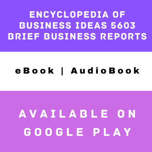 Encyclopedia Of Business Ideas 5603 Brief Business Reports
Available on 
Google Play : bityl.co/MlX8
Google AudioBook : 
#BusinessIdeasEncyclopedia
#EntrepreneurshipGuide
#StartupInsights
#BusinessReports
#InnovationProfiles
