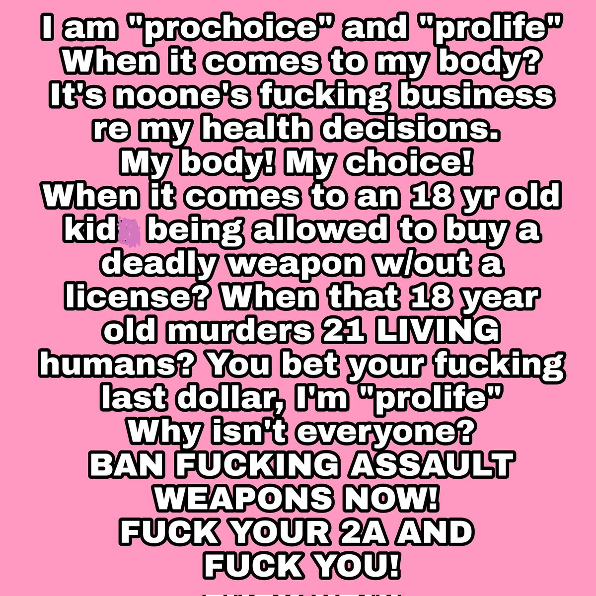 Hilltop__Leader's tweet photo. #WomensRightsAreHumanRights #KeepYourBansOffOURBodies #BanAssaultWeaponsNOW #DemocratsAreProlife Once they're born? The #Profetus people move on. How the hell does anyone claim to be "prolife" yet be 💯 okay with our children being murdered by assault weapons. 🖕 thoughts and prayers. THEY AIN'T WORKING! #Roevember24