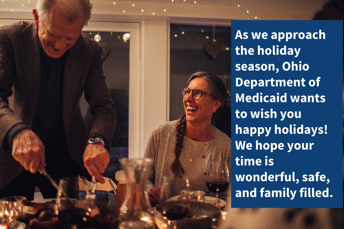 As we approach the holiday season, Ohio Department of Medicaid wants to wish you happy holidays! We hope your time is wonderful, safe, and family filled. medicaid.ohio.gov