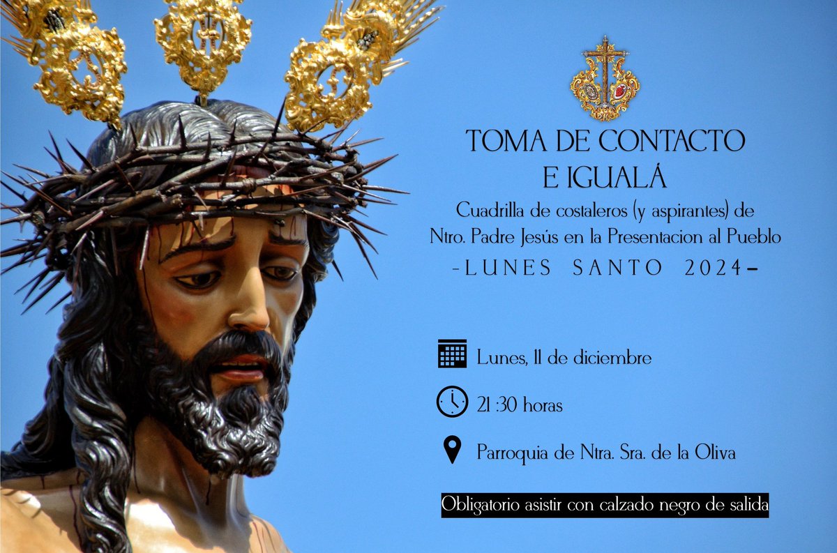 TOMA DE CONTACTO E IGUALÁ (LUNES SANTO 2024)
Cuadrilla de Costaleros (y aspirantes) de Ntro. Padre Jesús en la Presentación al Pueblo.

🗓 Lunes, 11 de Diciembre
🕤 21:30 horas
⛪️ Parroquia de Ntra Sra de la Oliva <a href="/parroquiaoliva/">Parroquiadelaolivadh</a>

Obligatorio asistir con calzado negro de salida.