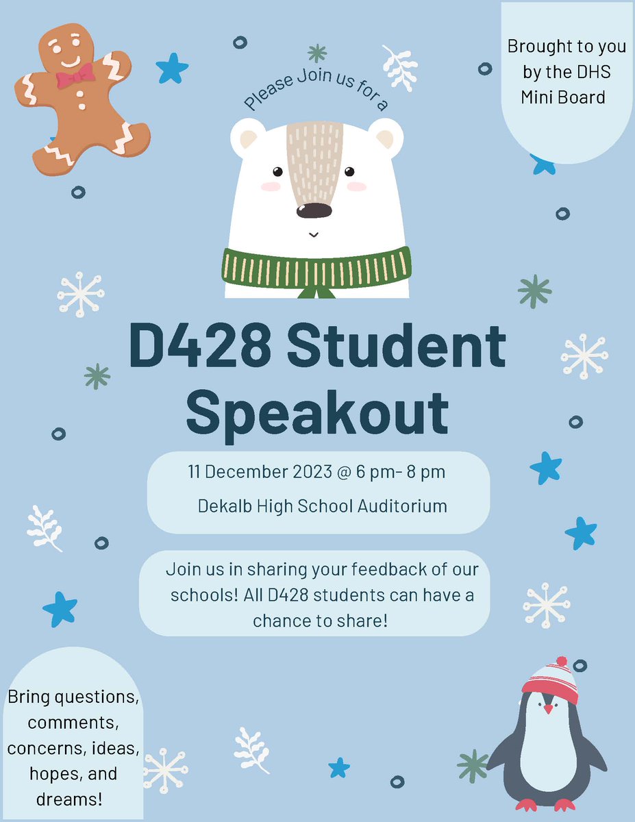 D428 students - make plans to come to the Student Speakout on Monday, 12/11, 6-8 p.m. at the DHS auditorium. The HS Mini Board wants to hear from you! All students are encouraged to share their questions, comments, concerns, and ideas about their schools. All are welcome.