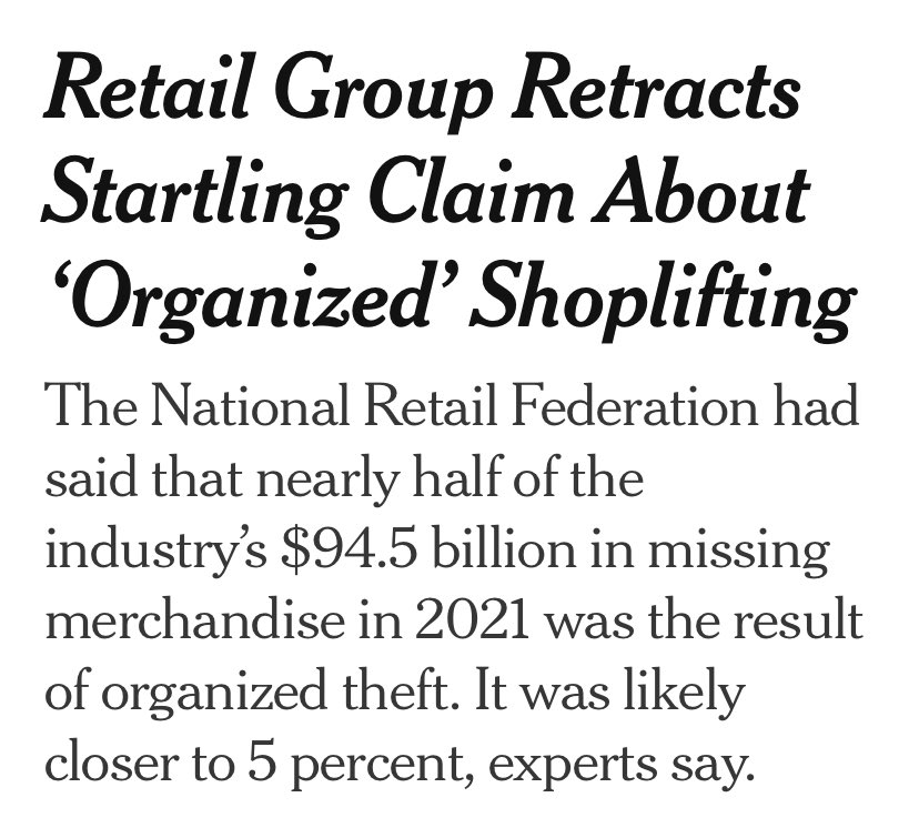 National Retail Federation report last spring: “‘organized retail crime’ was responsible for half the $94.5B in store merchandise” stolen. I fell for it. In fact: about 5%. And “in most major cities, shoplifting incidents have fallen 7% since 2019.” 

Hugely important retraction.