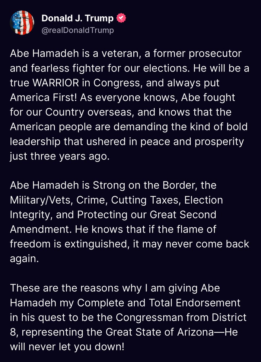 🚨🚨BREAKING🚨🚨 Thank you Mr. President, I can’t wait to fight alongside you to restore the America we love. “President Donald Trump endorses Abe Hamadeh for Congress”