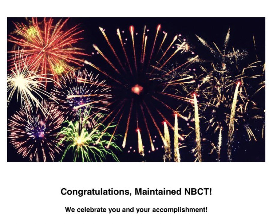 What a wonderful feeling to see those fireworks again. So proud to share that I have maintained my #nationalboard certification! The 7 months long wait since I submitted is over! Congratulations to all who learned they certified and re-certified tonight! @NBPTS @KellamHigh