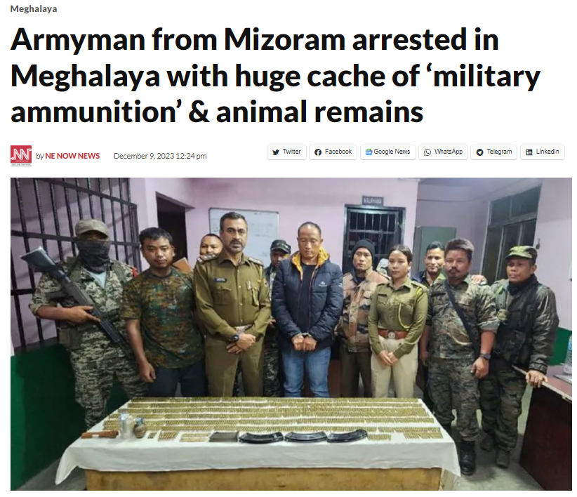 Your conduct tarnishes the Army's reputation. Shame! 
Armyman from Mizoram arrested in Meghalaya with huge cache of ‘military ammunition’ & animal remains.
The items seized from the possession of the individual are: 1052 rounds of AK-47, seven LMG 7.62 ammunition, 14 INSAS 5.56…
