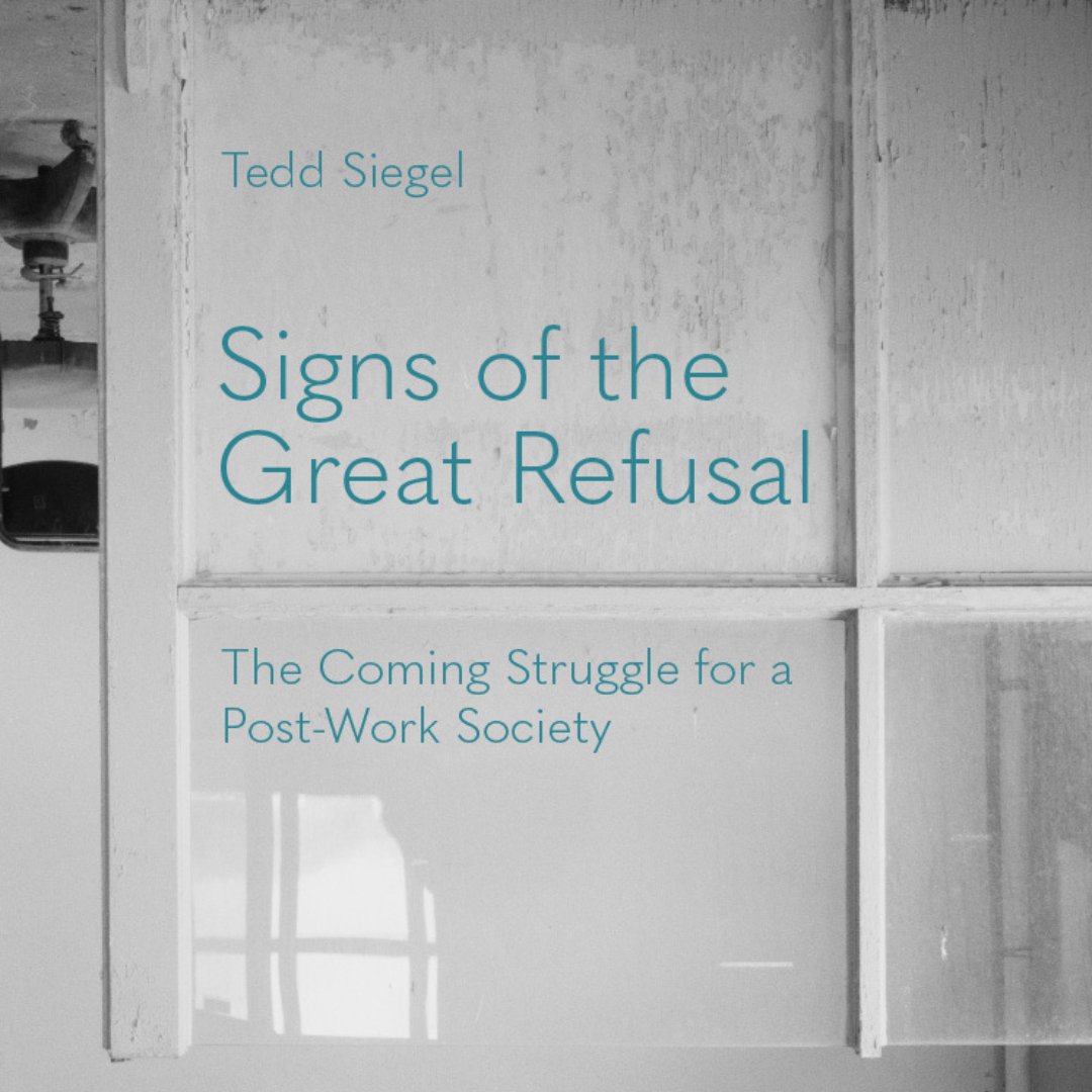 "Siegel keeps our eyes trained on  a still-dim horizon; a horizon, he states, that will only open truly when work-as-we-know-it no longer holds us in its thrall." - <a href="/millertyrus/">Tyrus Miller</a>. New book OUT NOW teddsiegel.com