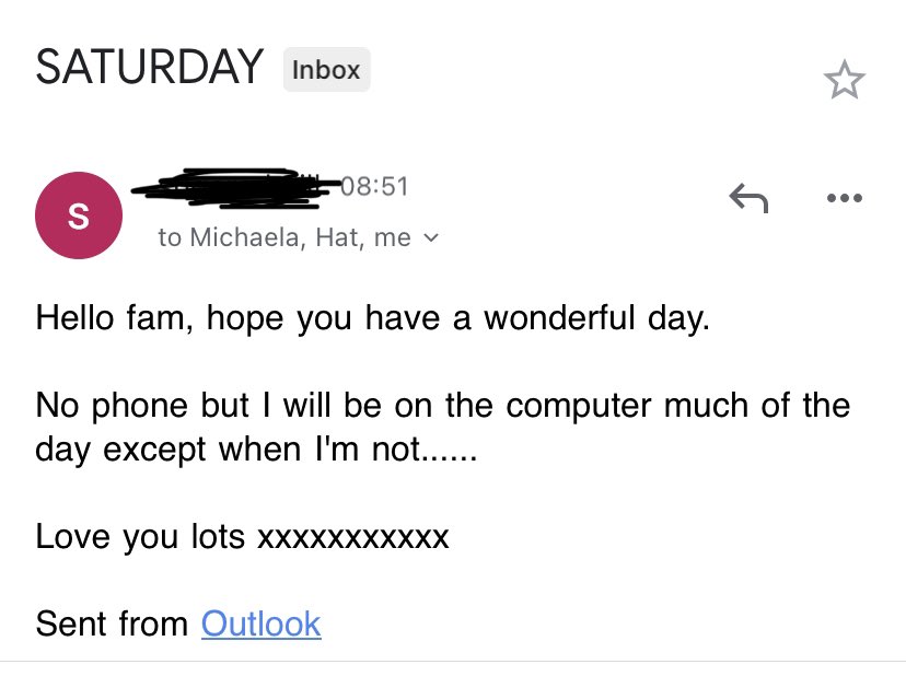 my dad’s phone has broken and he can’t message our family whatsapp so he’s been sending us regular emails instead