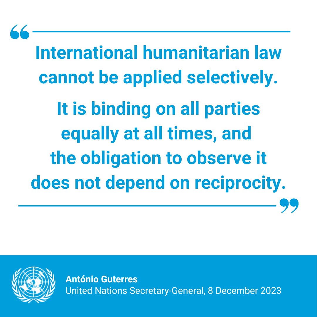 'International humanitarian law cannot be applied selectively. It is binding on all parties equally at all times & the obligation to observe it does not depend on reciprocity.' -- @antonioguterres in Security Council meeting on situation in Middle East. un.org/sg/en/content/…