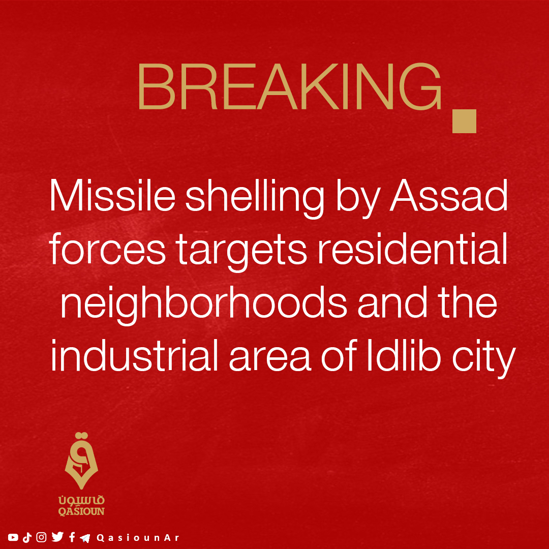 #Breaking News | Missile shelling by Assad forces targets residential neighborhoods and the industrial area of #Idlib city