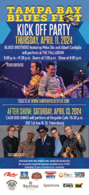 BLOOD BROTHERS perform on April 11 , at the Palladium Theater , St Petersburg , FL . It’s the official Kick Off Party for the world famous TAMPA BAY BLUES FESTIVAL . Details & tickets : tampabaybluesfest.com