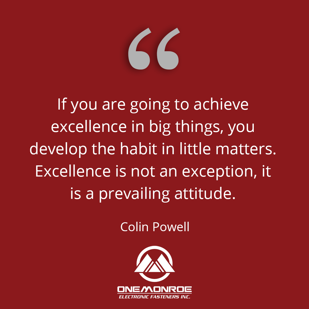 monroe_efi's tweet photo. "If you are going to achieve excellence in big things, you develop the habit in little matters. Excellence is not an exception, it is a prevailing attitude." -Colin Powell. We're known for delivery excellence: The the right fastener. On time, every time. #monroeefi https://t.co/k2tUDYWJGH