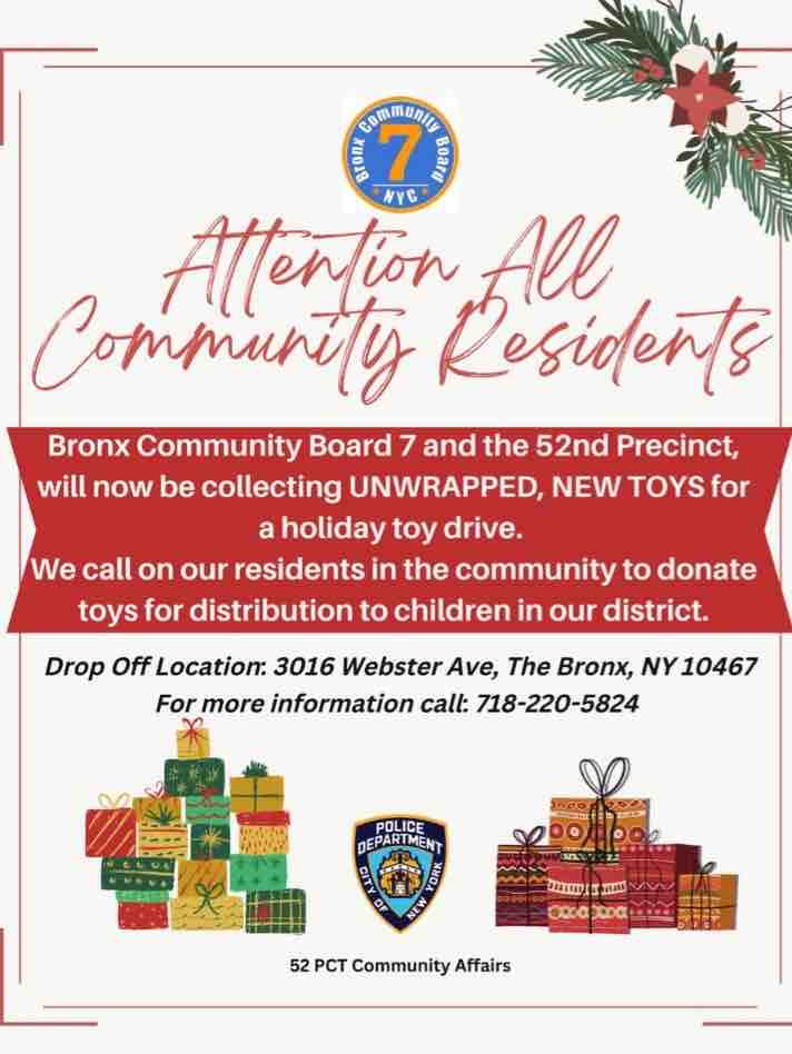 Bronx Community Board 7 and the 5-2 Precinct, will now be collecting UNWRAPPED, NEW TOYS for a holiday toy drive.  We call on our residents in the community to donate toys for distribution to children in our district. 🎁 🎄