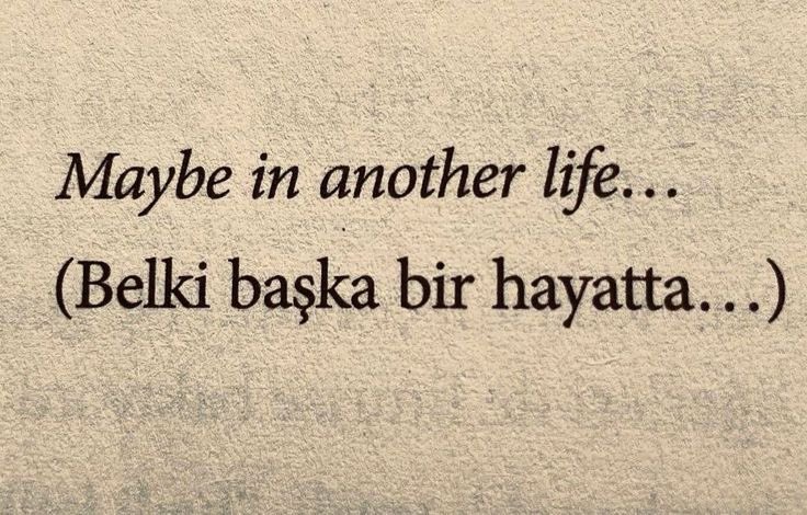 Belki başka bir hayatta..