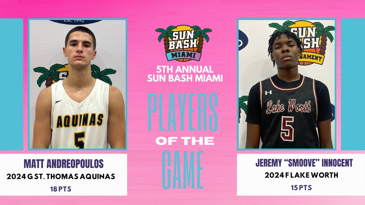 Game 7: <a href="/sunbashtourney/">Sun Bash</a> Miami

Players of The Game

Left: 2024 6-1 G Matt Andreopoulos (St. Thomas Aquinas) was shooting the ball at a high clip and creating space at the rim.

Right: 2024 6-8 F Jeremy Innocent (Lake Worth) was all over the glass, dunking and rebounding hard.