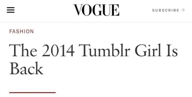 wait till they find out the 2014 tumblr girl never left