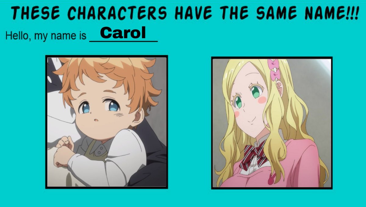 These characters have the same name: Carol
——
🏷 Tags: #anime #thepromisedneverland #tpn #carol #tpncarol #caroltpn #tomochanisagirl #tciag #carololston #meme #memes #crossover #crossovers #crossoverau #crossovermeme #crossovermemes #samename