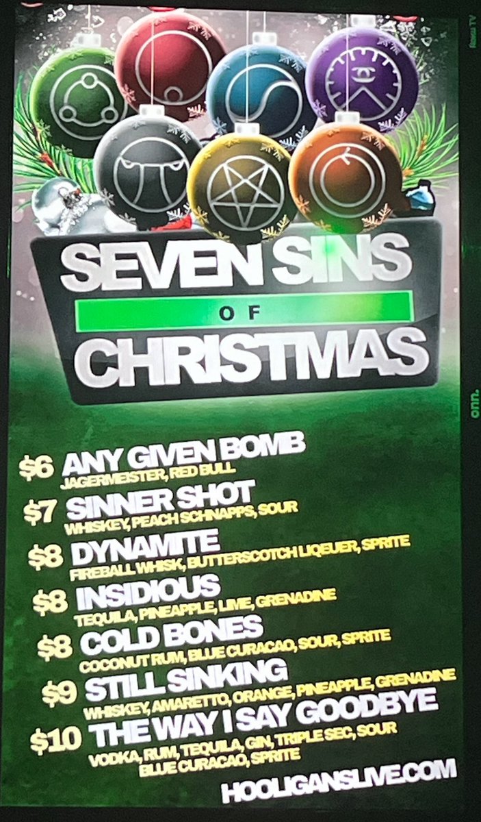7 Sins of Christmas 
Band inspired drink menu 
Hooligans Live _ Jacksonville, NC 

#AnyGivenSin #7SinsOfChristmas #Drink #Menu #Cocktails #Cheers