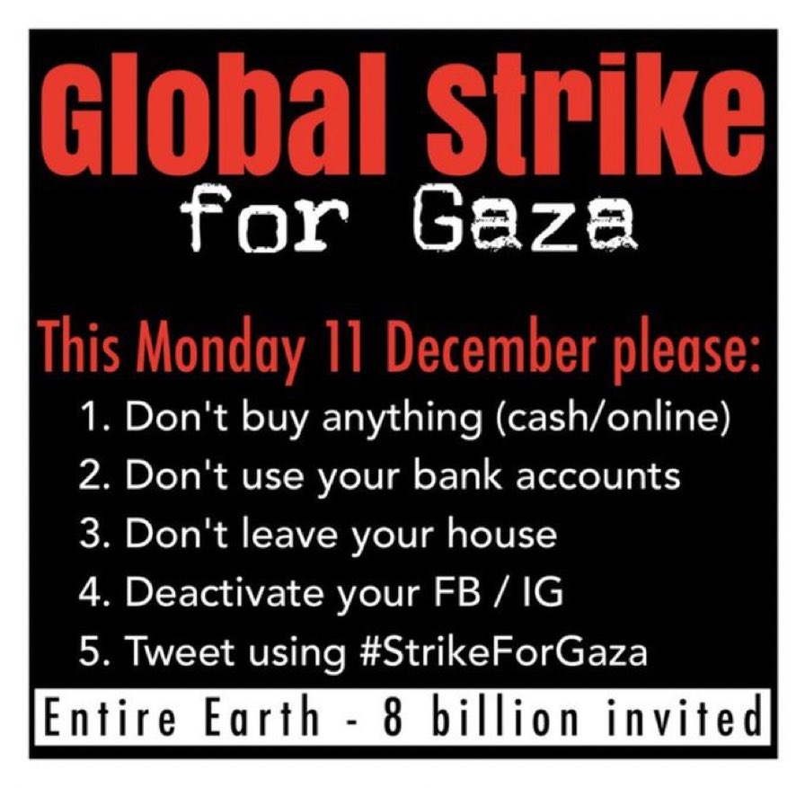 I genuinely want to see what happens. Everybody do this, or as much of this, as you can.

#StrikeForGaza