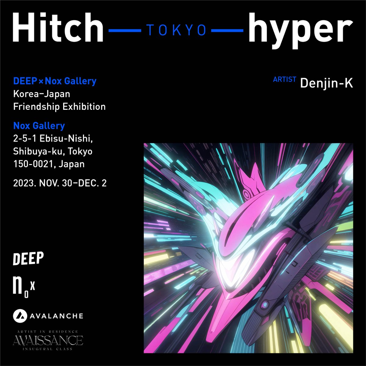 Excited to announce my latest work, F0RML355 GENESIS, will be exhibited alongside many other talented artists from Japan🇯🇵 and Korea🇰🇷‼️

Hitch hyper
by <a href="/DEEP_ArtOn/">DEEP</a> × <a href="/NoxGallery/">NOX Gallery</a> 
🇰🇷🤝🇯🇵 Friendship Exhibition
📆 2023-11-30 thru 2023-12-02
🗺️NOX Gallery Ebisu
 
@ArtOnAvax 💕