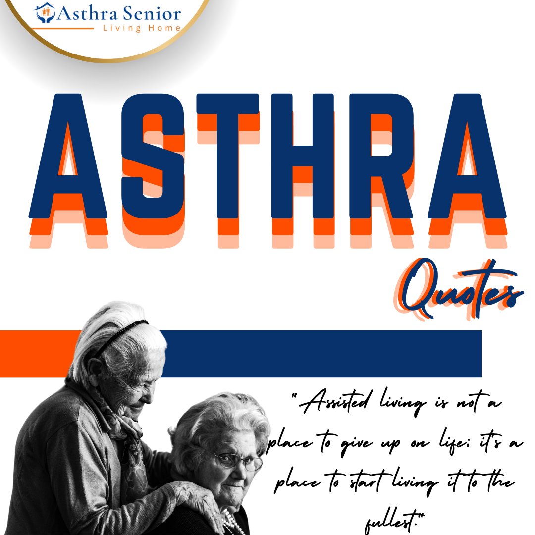 AsthraSeniors's tweet photo. Asthra Quotes - Assisted living is not a place to give up on life; it's a place to start living it to the fullest. #quotes #assistedliving #SeniorCare #health                                                           #Google https://t.co/3ycbg802k6