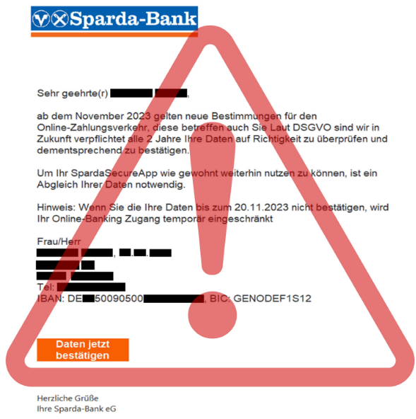 Es kommt derzeit zu Phishing-Angriffen auf unsere Kund:innen. Achtung: Die personenbezogenen Daten in der E-Mail stimmen zum Teil. So wird eine authentische Abfrage suggeriert. Wir würden nie so sensible Daten in unerwarteten Anfragen verwenden und zum Bestätigen o.ä auffordern.