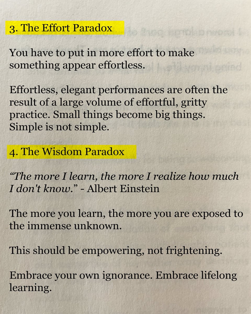 3. The Effort Paradox You have to put in more effort to make something appear effortless. Effortless, elegant performances are often the result of a large volume of effortful, gritty practice. Small things become big things. Simple is not simple. 4. The Wisdom Paradox 'The