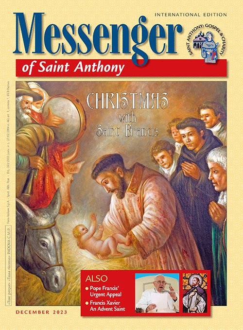 The December 2023 issue of the Messenger of Saint Anthony magazine is available on line. If you want to subscribe to the magazine simply write service.santantonio.org/subscriptions in the address bar and follow the instructions.