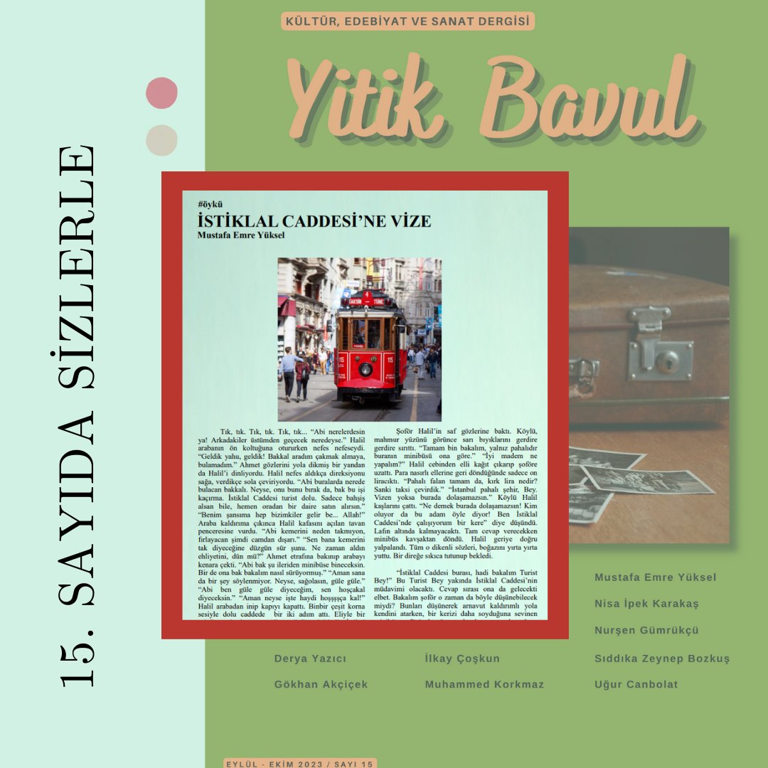 Mustafa Emre Yüksel'in öyküsü "İstiklal Caddesi'ne Vize" 15. sayıda okuyucularını bekliyor.

Daha fazlası için ana sayfamızda bulunan linkten dergimizi indirebilirsiniz.

Keyifli okumalar dileriz.
#öykü #hikaye #deneme #makale #yitikbavul #edergi #yazarlıkatölyesi #atölyedergi