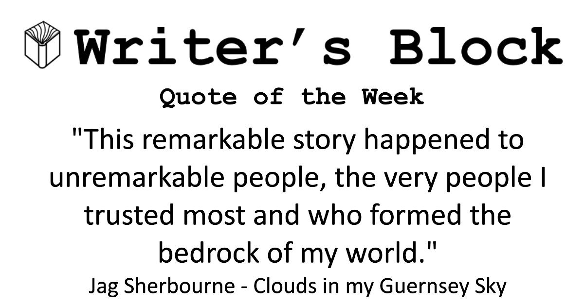Our quote of the week courtesy of Clouds in my Guernsey Sky by Jag Sherbourne
