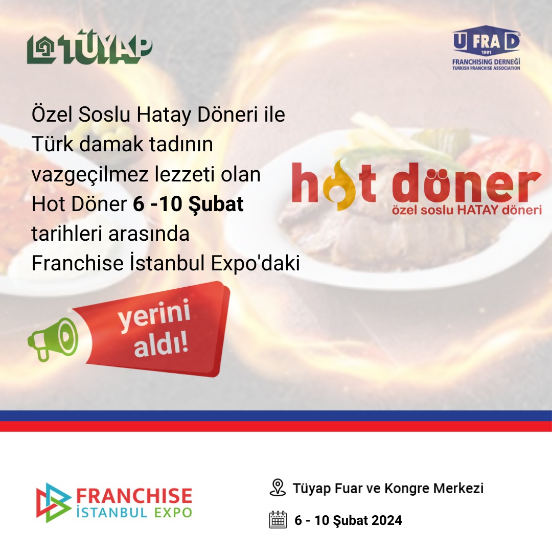 Özel soslu Hatay Döneri ile Türk damak tadının vazgeçilmez lezzeti olan Hot Döner, 6-10 Şubat 2024'te Franchise İstanbul Expo'da!
#TÜYAP #TÜYAPFuar #UFRAD #Franchise #Franchising #UlusalFranchisingDerneği #FranchiseİstanbulExpo2024 #FranchiseExpo2024 <a href="/HotDoner/">Hot Döner</a> @ufrad1991