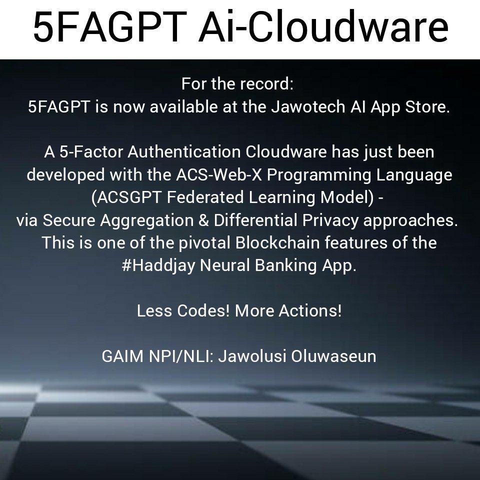 jawolusy's tweet photo. #5FAGPT Ai-Cloudware
A 5-Factor Authentication Cloudware has just been developed with the ACS-Web-X & ACSGPT Federated Learning Model - via Secure Aggregation and Differential Privacy approaches.
This is one of the pivotal Blockchain features of the #Haddjay Neural Banking App. https://t.co/wzPHAutz0q