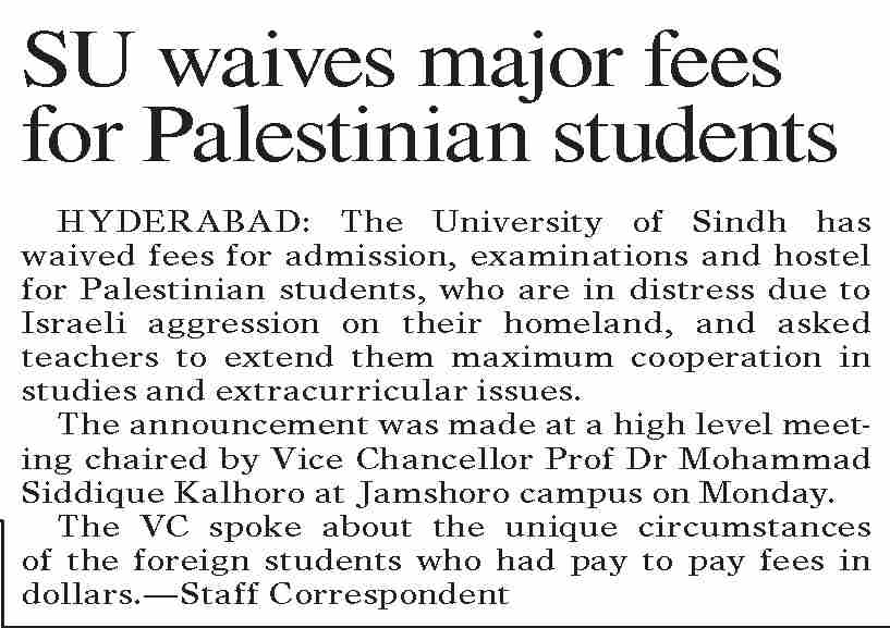 The University of Sindh has waived fees for admission, examinations &amp;  hostel for Palestinian students, who are in distress due to Israeli aggression on their homeland, &amp; asked teachers to extend them maximum cooperation in studies &amp; extra curricular issues. <a href="/UNICEFpalestine/">UNICEF Palestine</a>