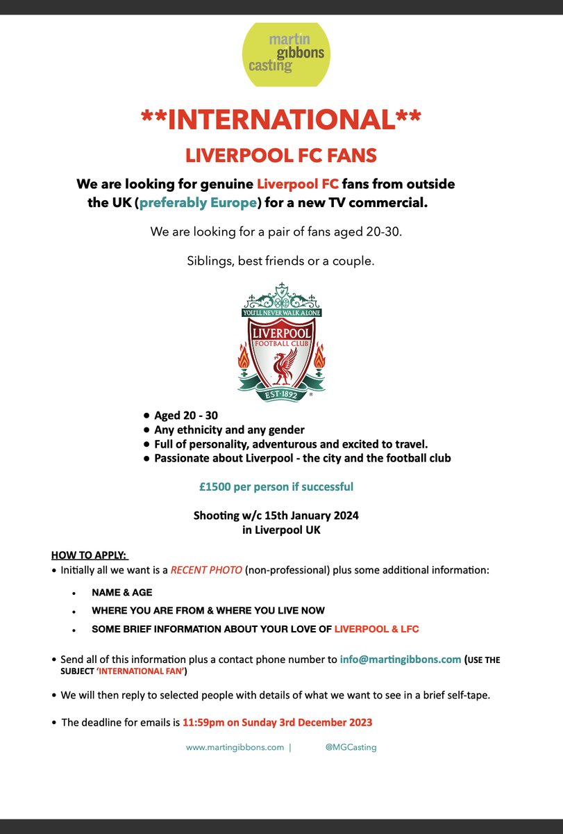 Martin Gibbons CDG (@mgcasting) on Twitter photo LOOKING FOR INTERNATIONAL LIVERPOOL FC FANS
We are looking for genuine <a href="/LFC/">Liverpool FC</a> fans from outside the UK (preferably Europe) for a new TV commercial.
Please see attached for further details and how to apply.
Shooting in Liverpool w/c 15th Jan 2024
#LFC #YNWA #LIVERPOOL LOOKING FOR INTERNATIONAL LIVERPOOL FC FANS
We are looking for genuine <a href="/LFC/">Liverpool FC</a> fans from outside the UK (preferably Europe) for a new TV commercial.
Please see attached for further details and how to apply.
Shooting in Liverpool w/c 15th Jan 2024
#LFC #YNWA #LIVERPOOL
