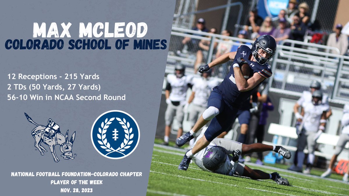 Max McLeod of @MinesFootball is this week's @NFFNetwork Colorado Chapter Player of the Week! 🏈12 Receptions - 215 Yards 🏈2 TDs (50 Yards, 27 Yards) 🏈56-10 Win in NCAA Second Round #ColoradoFootball @MinesAthletics @RMAC_SPORTS