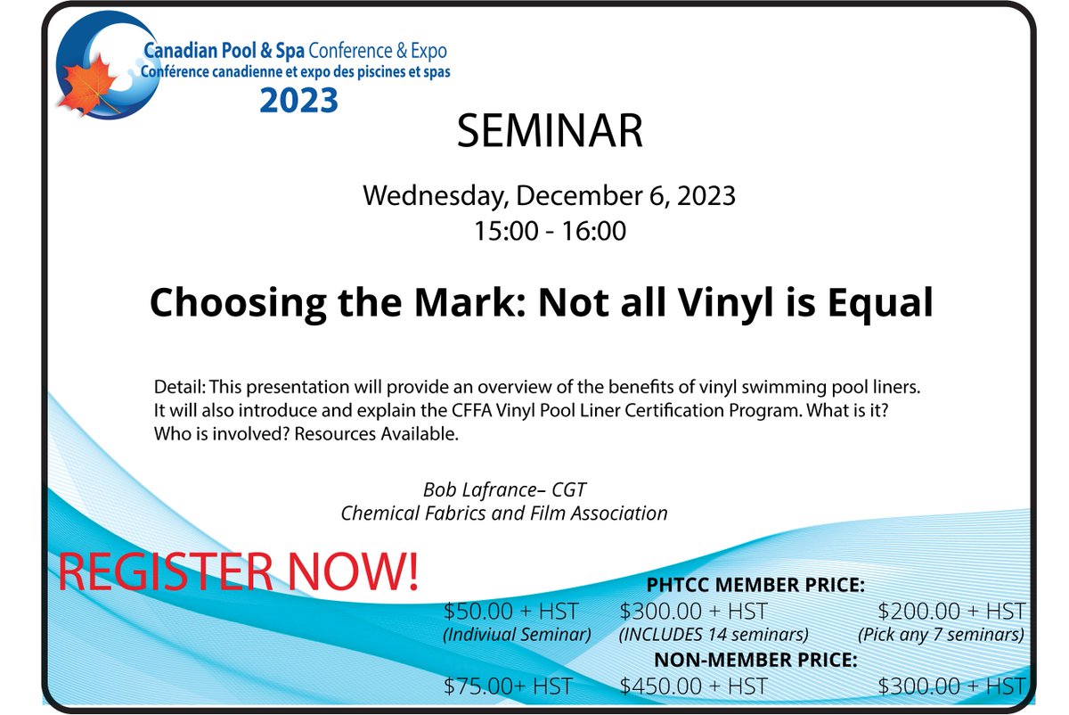 PHTCC Seminar - Choosing the Mark: Not all Vinyl is Equal
Dec 6'23

This presentation will provide an overview of the benefits of vinyl swimming pool liners. It will also introduce and explain the CFFA Vinyl Pool Liner Certification Program. 

Register @ conx.is/pool23