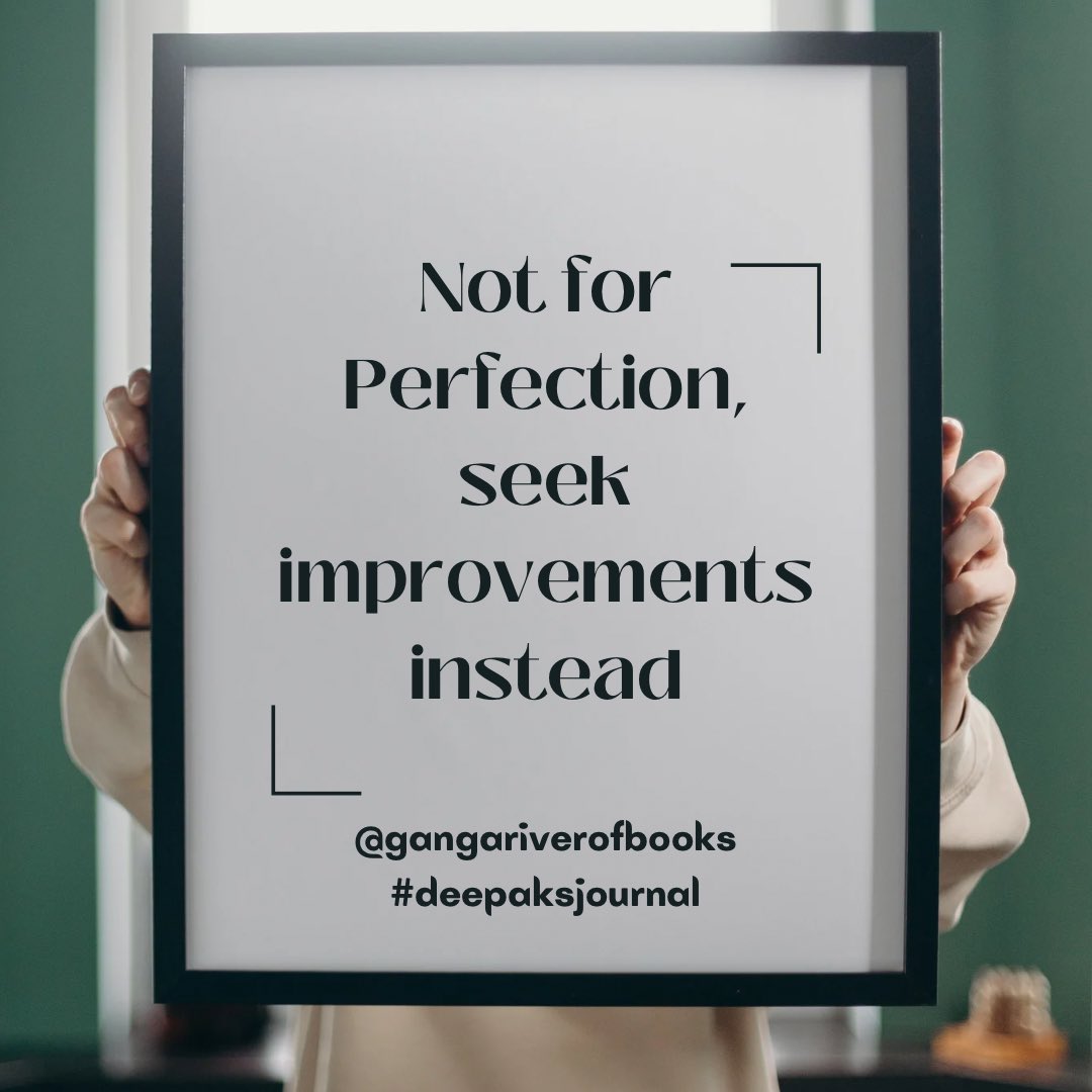 Not for Perfection, seek improvements instead…

#deepaksjournal #gangariverofbooks #improvement #improveyourself #dailyimprovement #books #reading #readingtime📖 #readerscommunity #instaread #mentalhealth