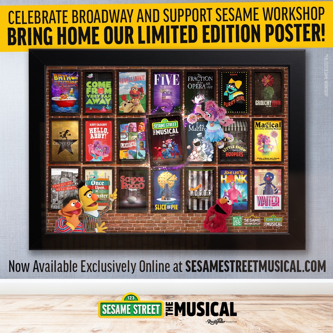 Support Sesame Workshop. Bring home this exclusive poster celebrating our Broadway parody posters. Visit SesameStreetMusical.com. Limited to 200 posters, proceeds benefit Sesame Workshop, the global impact nonprofit helping children everywhere grow smarter, stronger, and kinder.