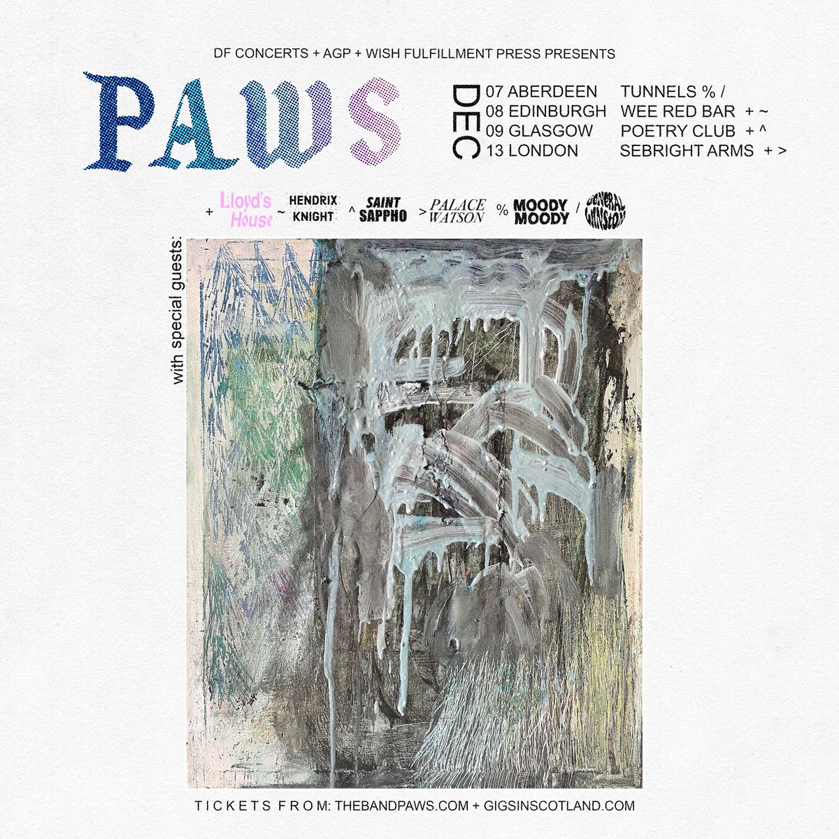 SUPPORT ADDED» @moodymoodyband, @GeneralWinston1, Hendrix Knight, @lloyds_house & @saintsappho_ will now be joining @wehavepaws on their upcoming shows at @tunnelsaberdeen | 7th December Wee Red Bar | 8th December @PoetryGlasgow | 9th December TICKETS ⇾ gigss.co/paws