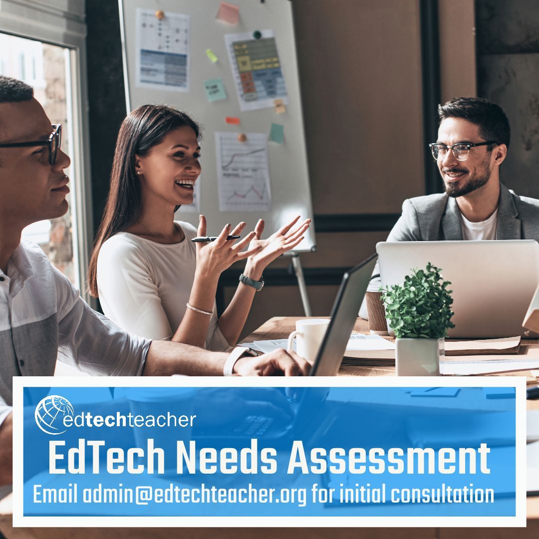 Having an outside professional perspective on your IT and EdTech systems can greatly benefit your teachers and students. Please reach out for your free Tech Needs Assessment consultation today. Email us at admin@edtechteacher.org