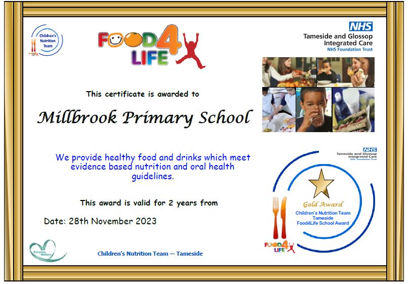 We are proud to announce that we have received the Gold Food4Life Award. This shows that our school is recognised for good practice around healthy eating and healthy lifestyles, and is committed to providing a whole school approach to the provision and promotion of healthy food.