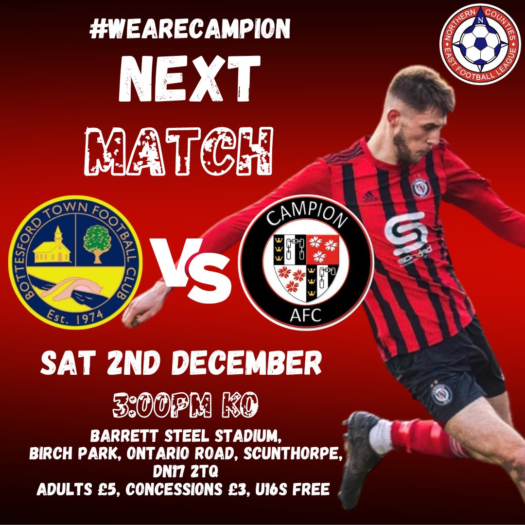 𝗨𝗣 𝗡𝗘𝗫𝗧 | 🔴⚫️

Campion travel to <a href="/BottesfordTown/">Bottesford Town FC</a> this Saturday hoping to extend their unbeaten run to 1️⃣1️⃣ games 🤞

📆 Sat 2nd December
⏰ 3:00pm
📍 Barrett Steel Stadium, DN17 2TQ
🏆 <a href="/NCEL/">Macron NCEL</a> Premier Division
🎫 £5/£3/U16s Free

#𝙒𝙚𝘼𝙧𝙚𝘾𝙖𝙢𝙥𝙞𝙤𝙣🔴⚫️