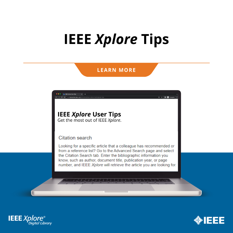 IEEEXplore's tweet photo. Looking for a specific article that a colleague has recommended or from a reference list? Go to the Advanced Search page and select the Citation Search tab. Enter the bibliographic information you know, and IEEE Xplore will retrieve the article you are looking for. #XploreTips