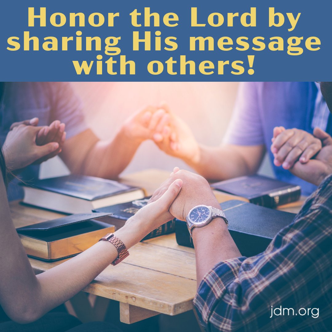 Honor the Lord by sharing His message with others!