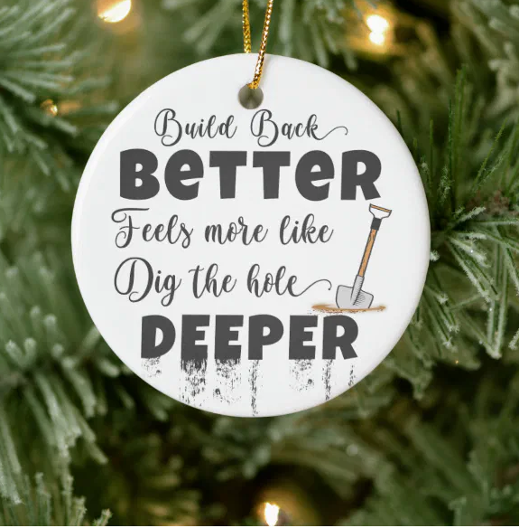 Build Back Better Feels More Like Dig Hole Deeper Ornament 
#Bidenomics #BidenomicsWorks #Christmas #ChristmasGift #Christmas2023 #MerryChristmas #HappyNewYear #ChristmasOrnament #ornaments #ornament #christmasdecor #Christmas2023 

zazzle.com/z/abltx79p?rf=…
