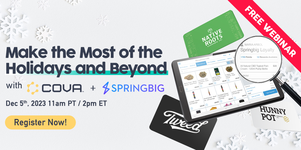 Some of the biggest days in cannabis retail are just around the corner. Join Cova + @SpringBIG for tips on how make the most of the holidays and bring customers back for more in 2024! hubs.la/Q02bgqKD0 #webinar #tips #holidays #loyaltyrewards #cannabisretail
