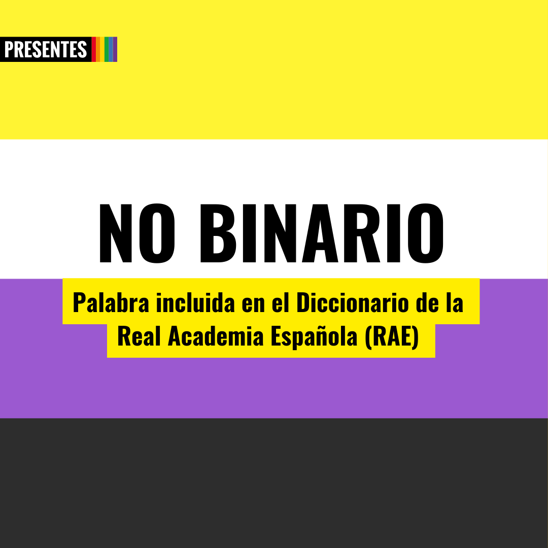 PresentesLatam's tweet photo. La @RAEinforma incluyó el término #nobinario en el Diccionario de la Lengua. 🔍 A partir de este año, define no binario como: “Dicho de una persona: Que no percibe su identidad de género en términos binarios de hombre o mujer”.

💥 Este martes la versión electrónica del diccionario incluyó 4.381 palabras, artículos, variantes y supresiones como. 👉También están incluidas las palabras “sexting”, “perreo” y “machirulo”.