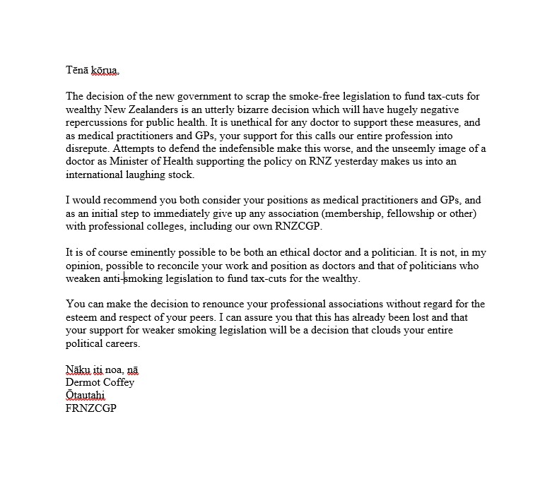 Diarmaid Coffey (@tfaddy) on Twitter photo I've sent this to <a href="/DrShaneRetiMP/">Dr Shane Reti</a> (+other doctor gvt MPs).
His decision to support scrapping of smoke-free legislation calls our profession into disrepute and is incompatible with his role as a GP, or any professional association with GP bodies in Aotearoa.
(RT if you support) I've sent this to <a href="/DrShaneRetiMP/">Dr Shane Reti</a> (+other doctor gvt MPs).
His decision to support scrapping of smoke-free legislation calls our profession into disrepute and is incompatible with his role as a GP, or any professional association with GP bodies in Aotearoa.
(RT if you support)