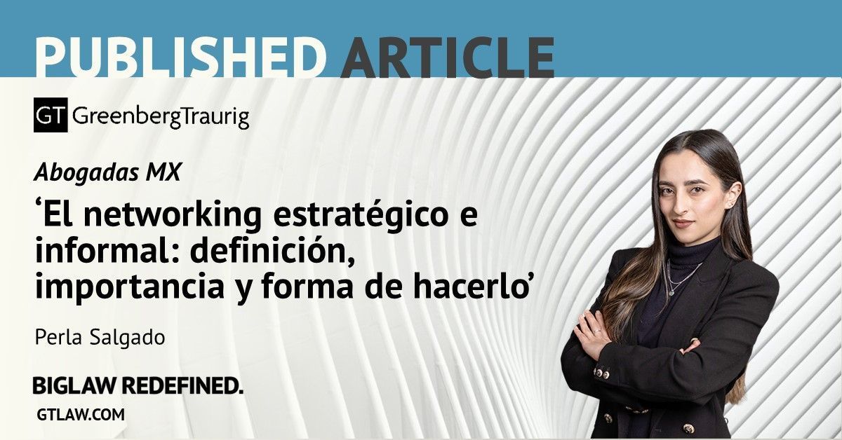 Perla Salgado, asociada de #GTMexico, escribió un artículo para Abogadas MX titulado “El #networking estratégico e informal: definición, importancia y forma de hacerlo”.
Lee más: buff.ly/3Rmf24d