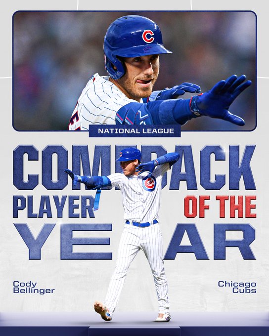 National League Comeback Player of the Year: Cody Bellinger, Chicago Cubs
Pictured: A cutout of Bellinger with his arms raised and extended as he celebrates a base hit. Above it is a different angle of a similar photo. He wears a white Cubs uniform with blue pinstripes and batting helmet. 
