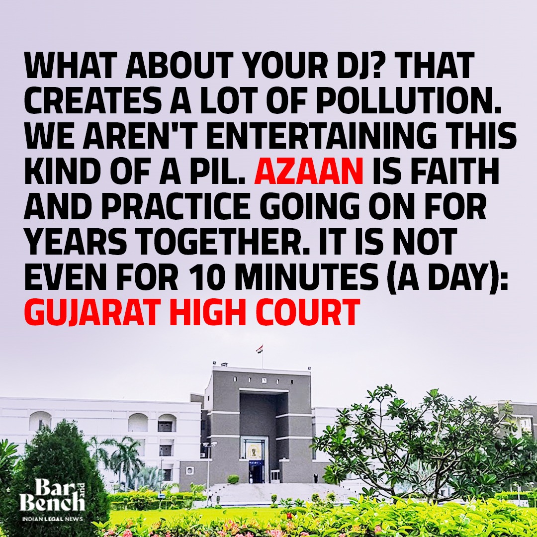 barandbench's tweet photo. Azaan is faith and practice going on for years together. It is not even for 10 minutes (a day). What about your DJ? That creates a lot of pollution: Gujarat High Court rejects PIL which alleged Azaan causes noise pollution

Read story: https://t.co/xFzcMUAY7y https://t.co/8XrrI8PLiA